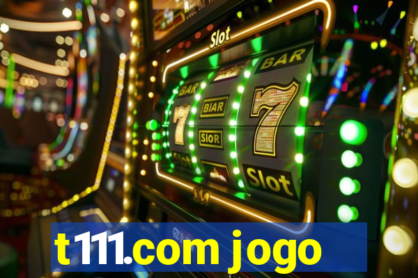 t111.com jogo